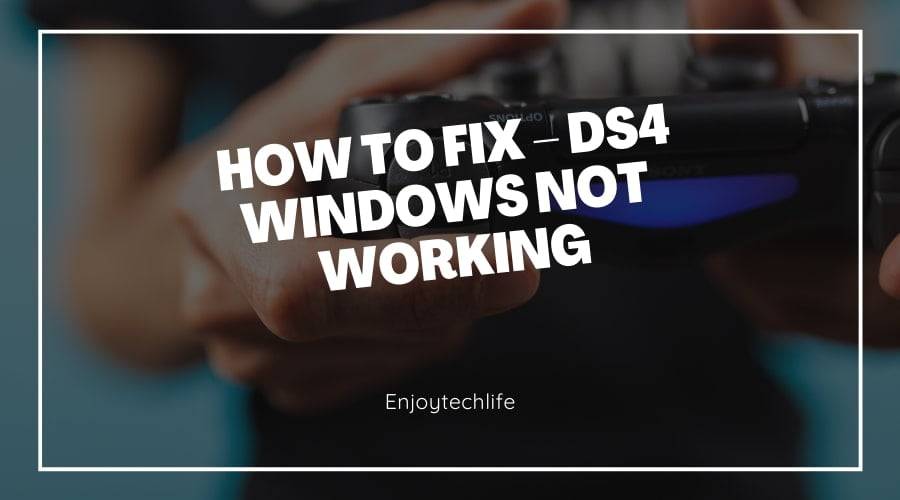 DS4 Windows Not Working