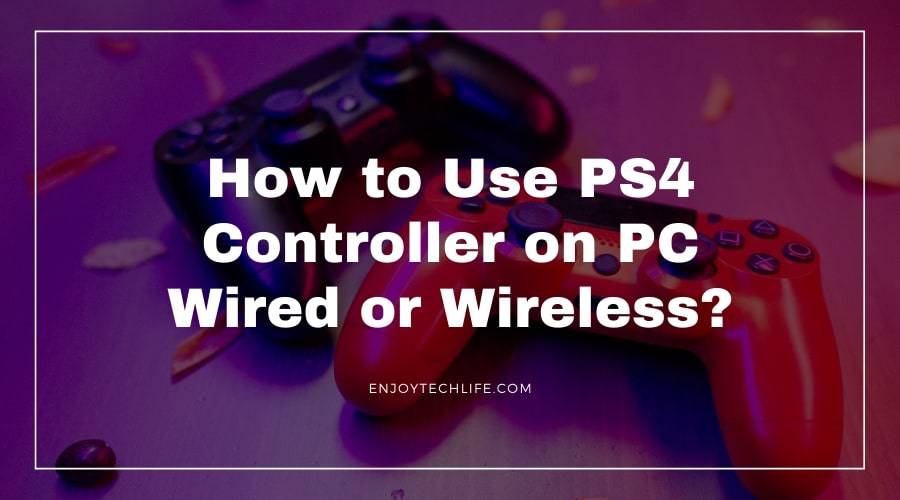 How to Use PS4 Controller on PC Wired or Wireless?