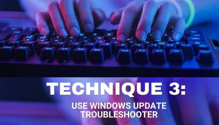 Use Windows Update troubleshooter