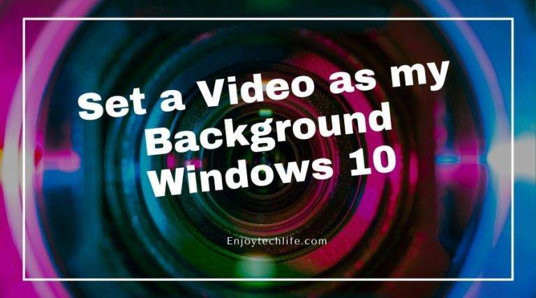 How do I Set a Video as my Background Windows 10