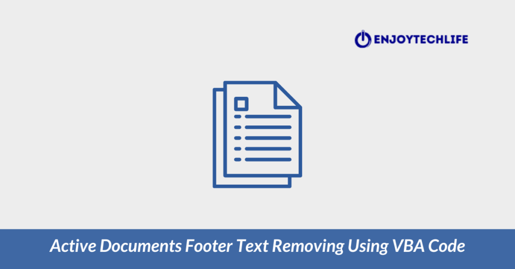 Active Documents Footer Text Removing Using VBA Code