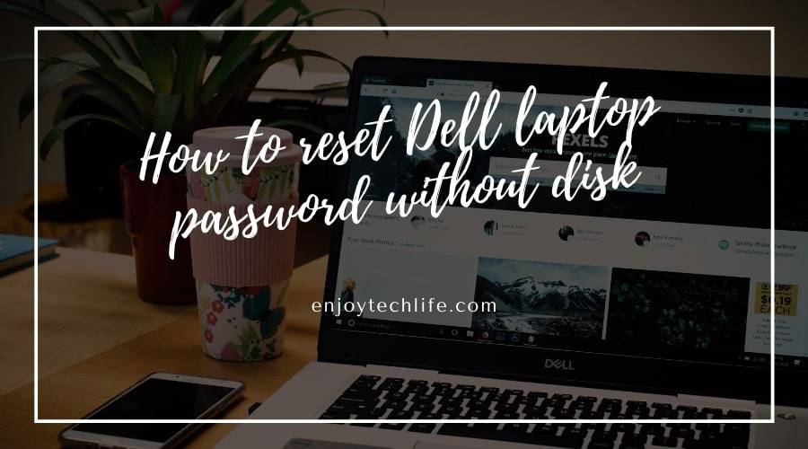 How to reset Dell laptop password without disk