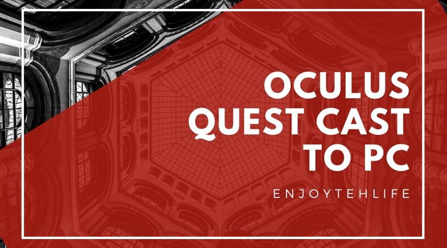 Oculus Quest Cast to PC