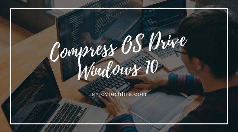 Compress OS Drive Windows 10 – The Necessary Steps to Follow Compress OS Drive Windows 10