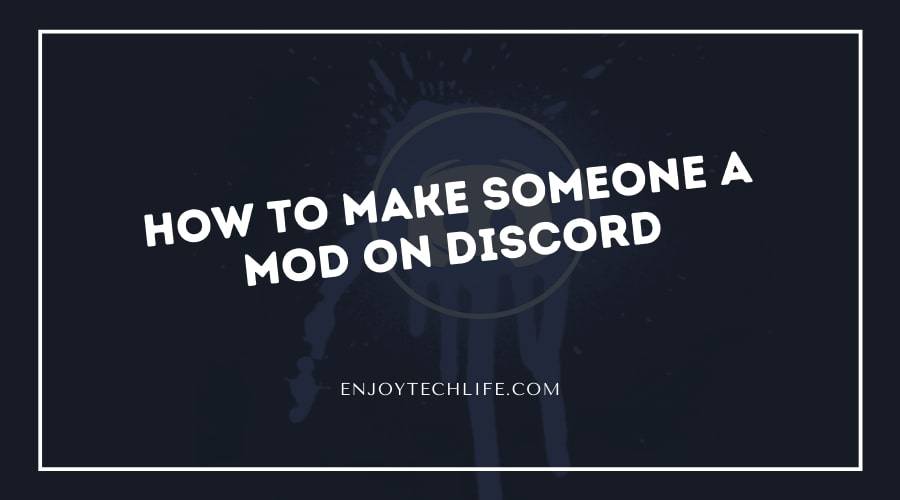 How To Make Someone A Mod On Discord - Enjoytechlife