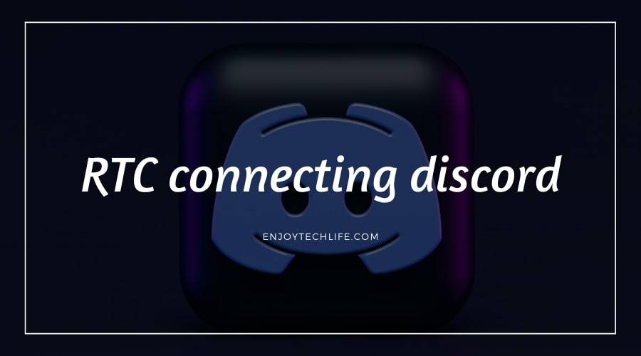 FIX- RTC Connecting Discord PC - Enjoytechlife