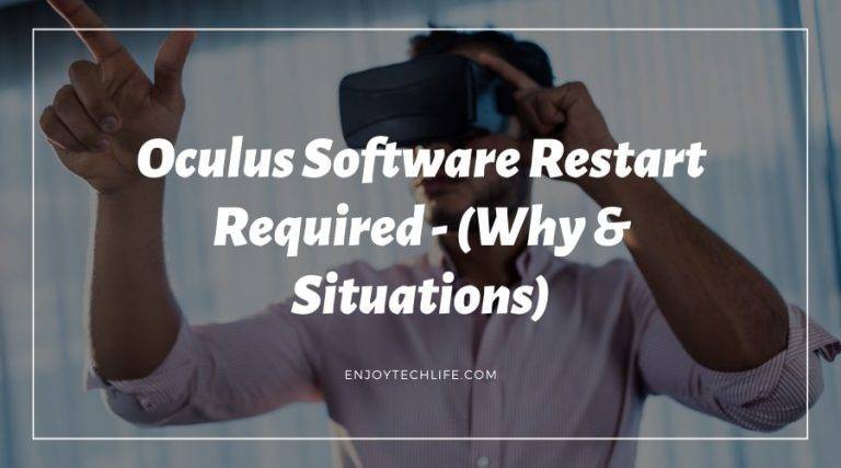 Oculus Software Restart Required – (Why & Situations) Oculus-software-restart-required