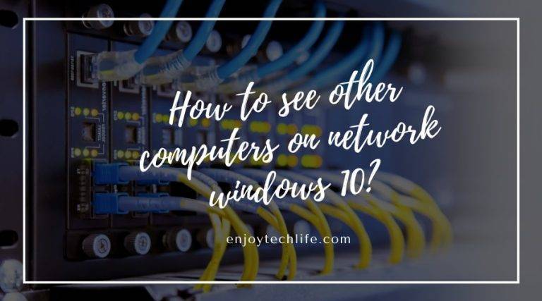 How to see other computers on network windows 10?