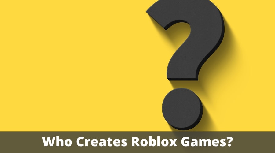 Who Creates Roblox Games?