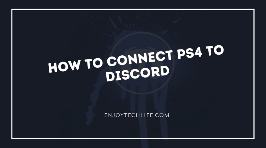 How to Connect PS4 to Discord