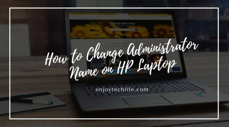 How to Change Administrator Name on HP Laptop