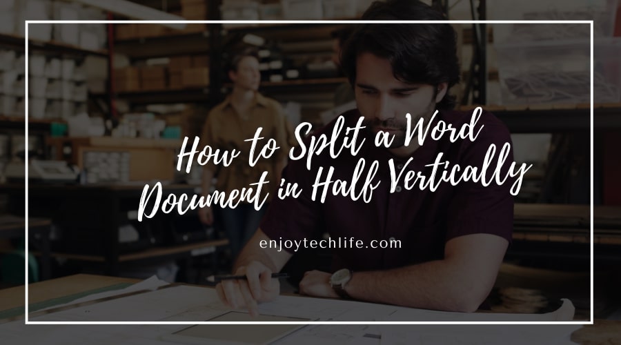 How to Split a Word Document in Half Vertically