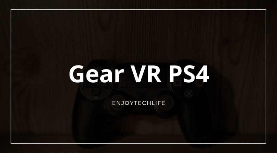 Gear VR PS4
