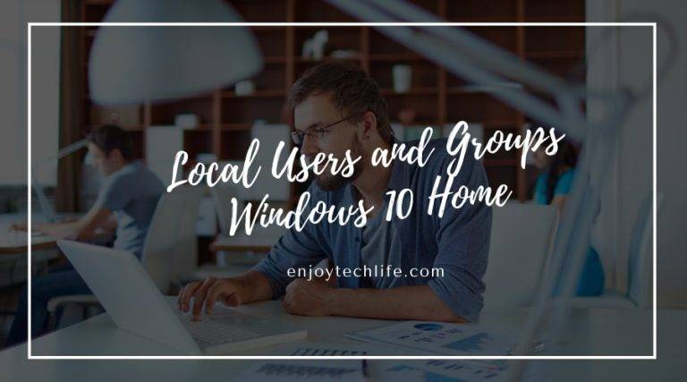 Local Users and Groups Windows 10 Home