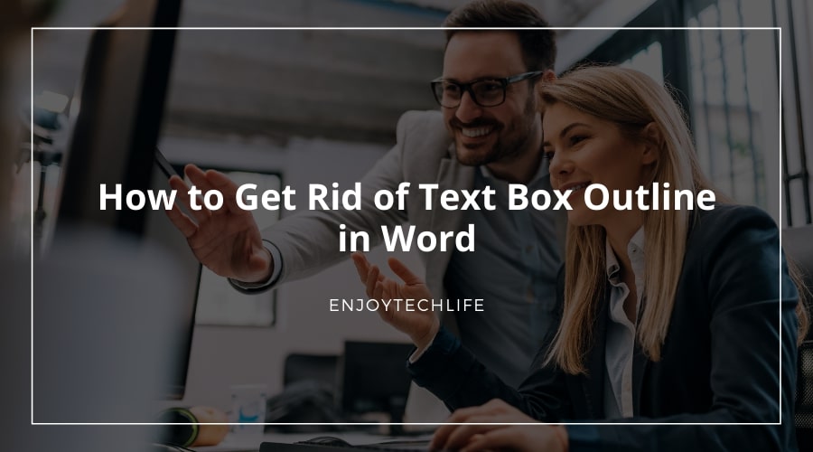 How to Get Rid of Text Box Outline in Word