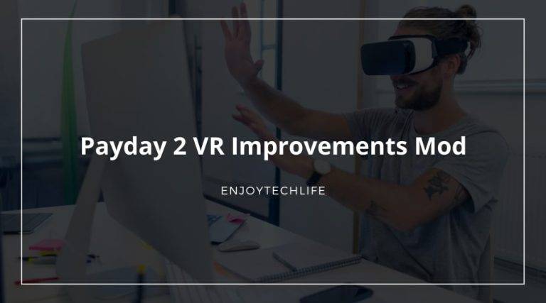 Payday 2 VR Improvements Mod