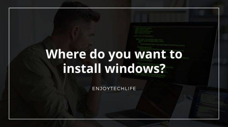 Where do you want to install windows?