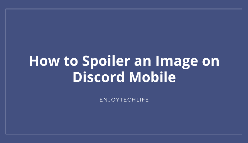 How to Spoiler an Image on Discord Mobile