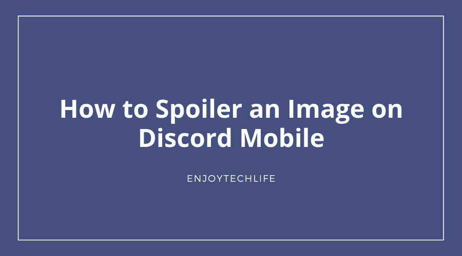 How to Spoiler an Image on Discord
