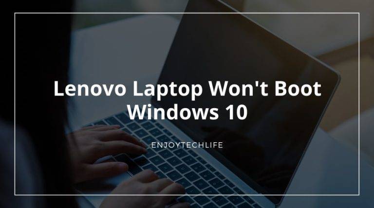 Lenovo Laptop Won't Boot Windows 10