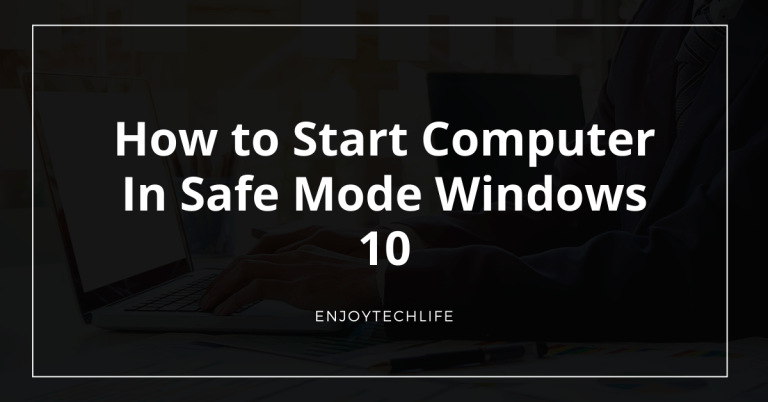 How to Start Computer In Safe Mode Windows 10