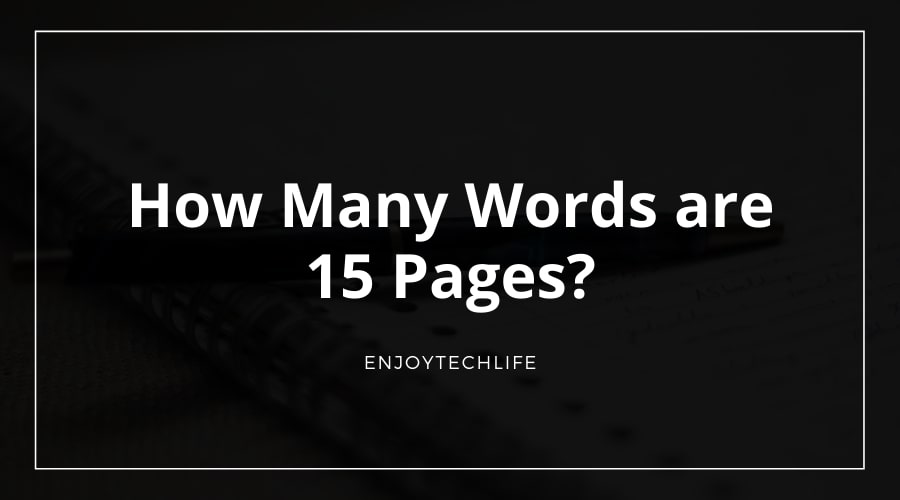 How Many Words are 15 Pages?
