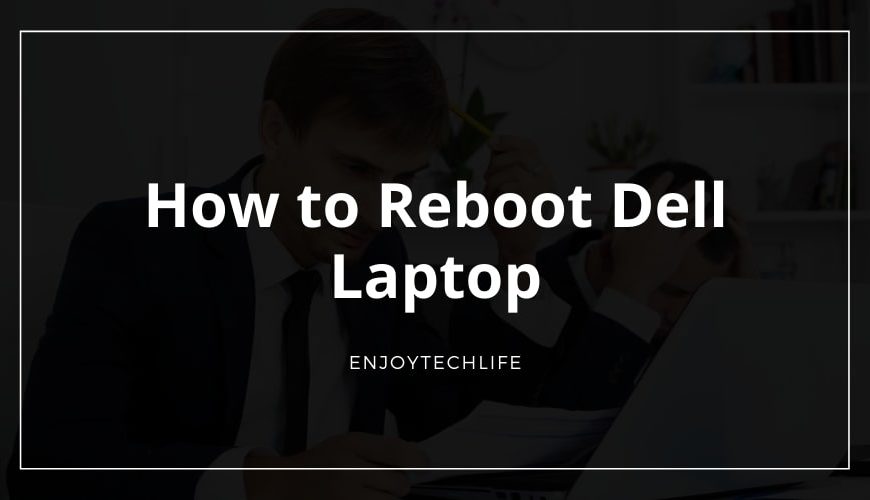How to Reboot Dell Laptop