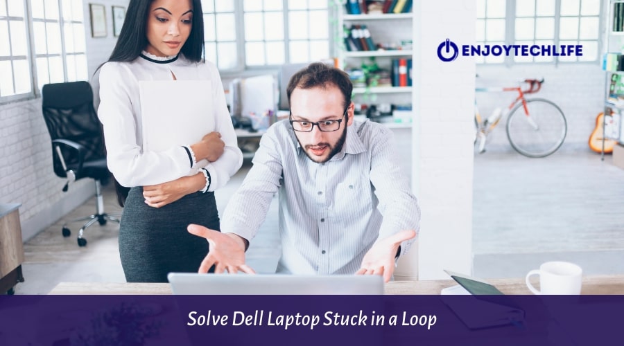 Solve Dell Laptop Stuck in a Loop
