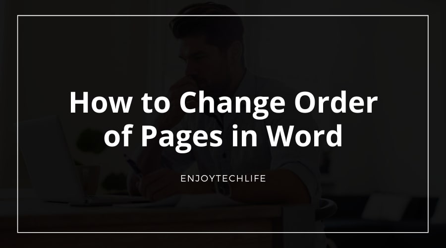 How to Change Order of Pages in Word