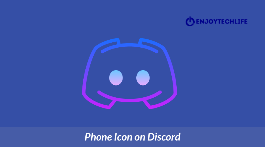 what-does-the-phone-icon-mean-on-discord-enjoytechlife