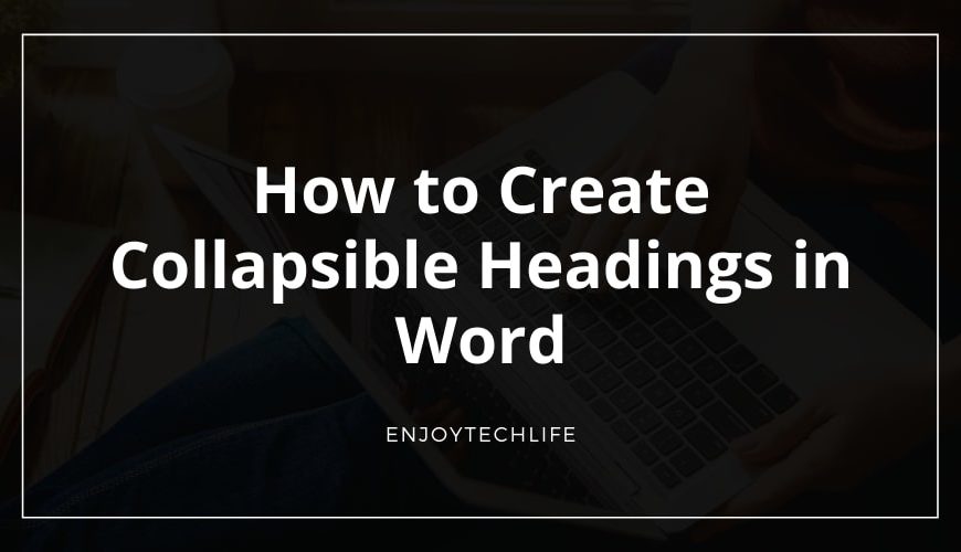 How to Create Collapsible Headings in Word