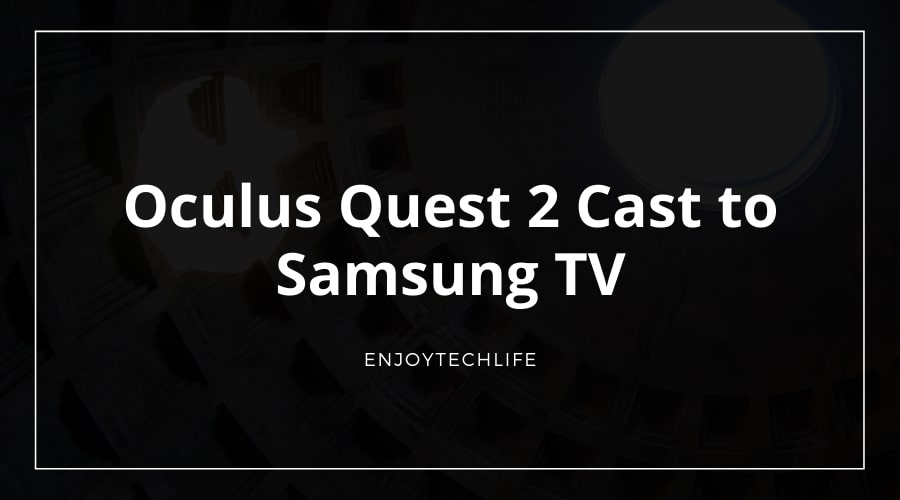 Oculus Quest 2 Cast to Samsung TV