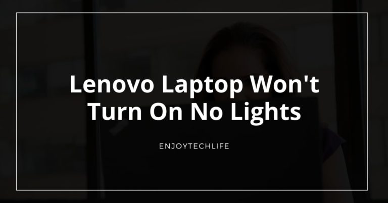 Lenovo Laptop Won’t Turn on No Lights