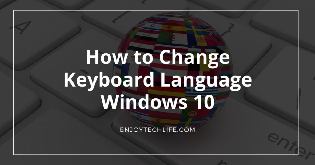 How to Change Keyboard Language Windows 10