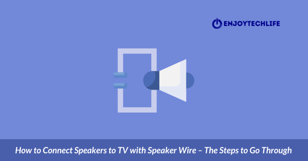 How to Connect Speakers to TV with Speaker Wire 