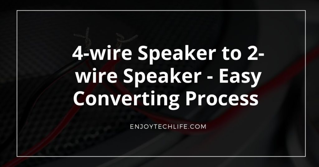 4-wire Speaker to 2-wire Speaker