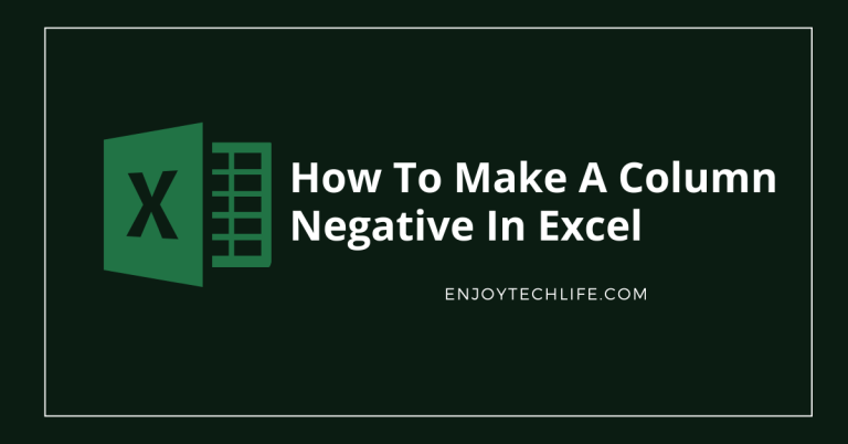 How To Make A Column Negative In Excel