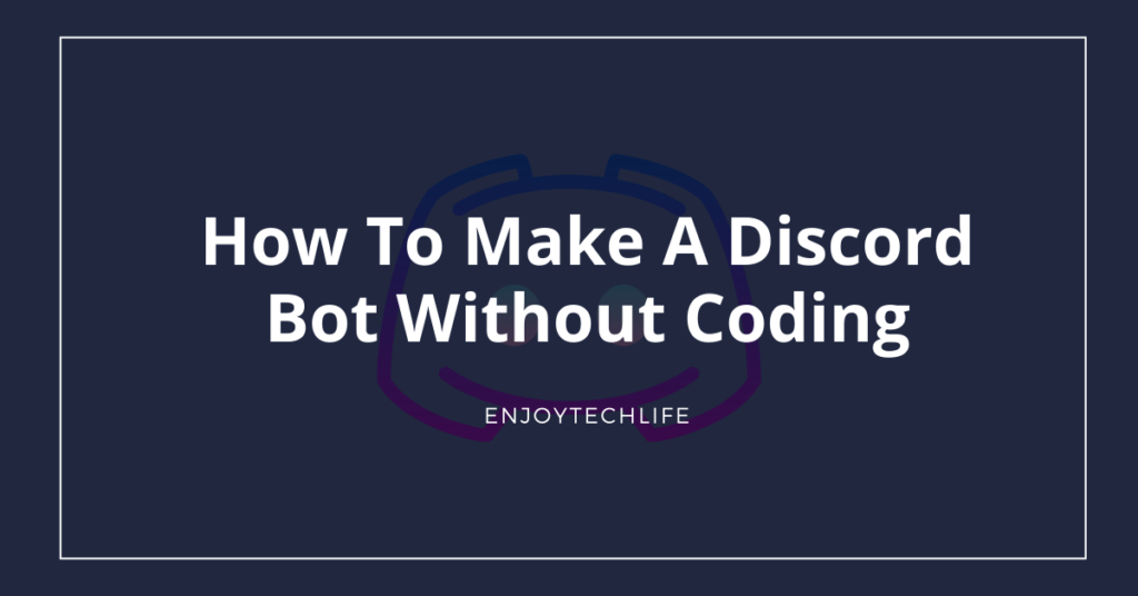 How To Make A Discord Bot Without Coding