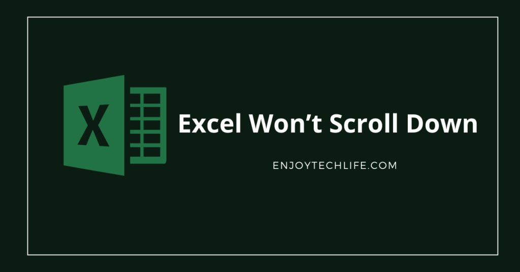Excel Won’t Scroll Down