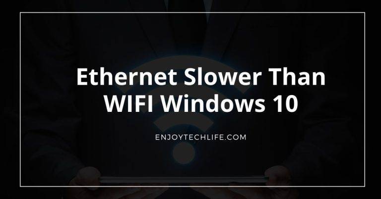 Ethernet Slower Than WIFI Windows 10