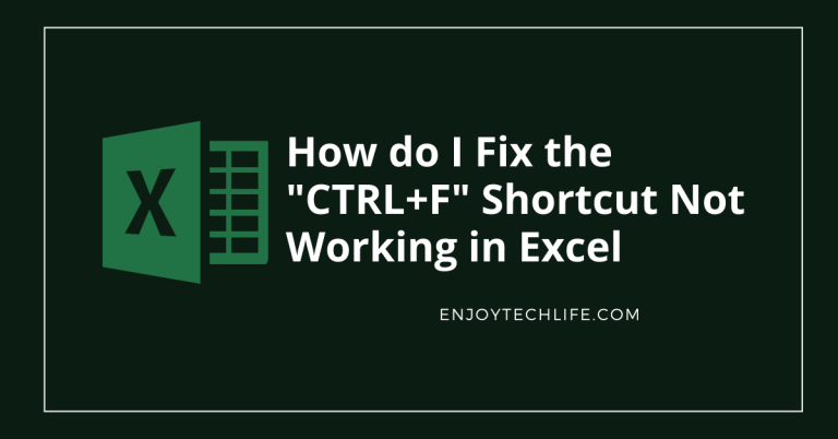 How do I Fix the "CTRL+F" Shortcut Not Working in Excel