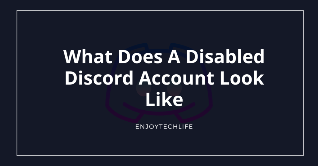 What does a Disabled Discord Account Look Like