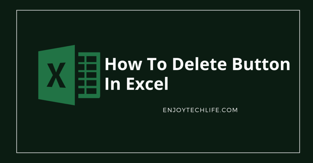How To Delete Button in Excel