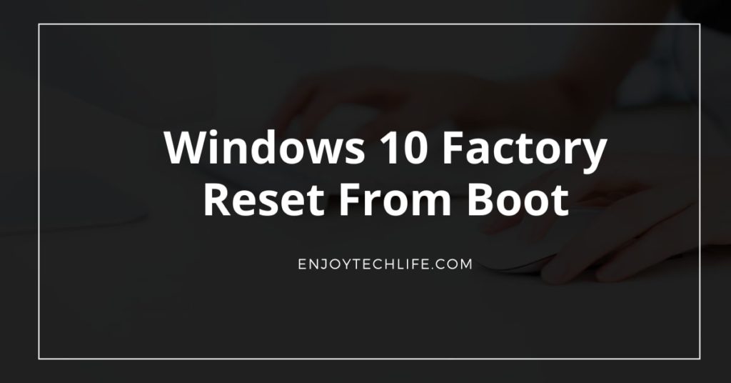 Windows 10 Factory Reset From Boot