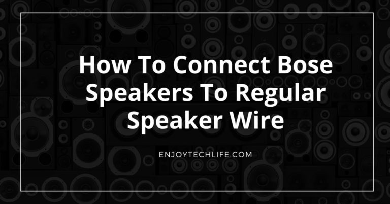 How To Connect Bose Speakers to Regular Speaker Wire