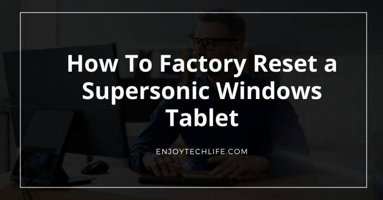 How To Factory Reset a Supersonic Windows Tablet