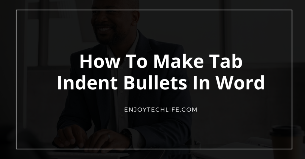 How to Make Tab Indent Bullets in Word