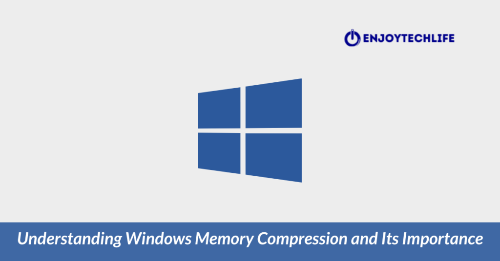 Understanding Windows Memory Compression and Its Importance