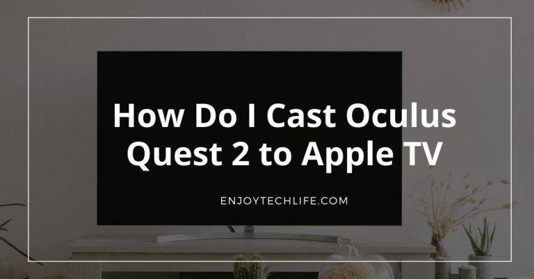 How Do I Cast Oculus Quest 2 to Apple TV