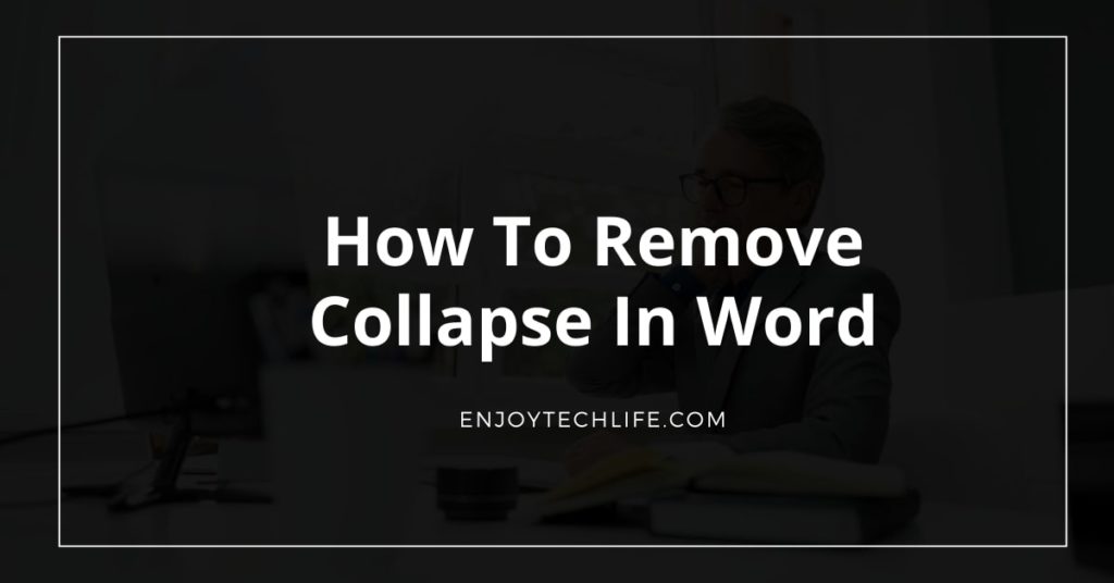 How To Remove Collapse In Word
